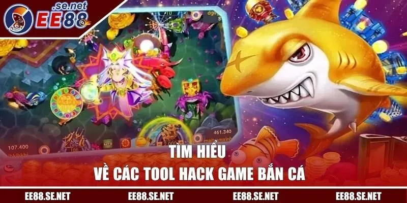 Tìm hiểu về các tool hack game bắn cá